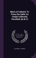 Mairi of Callaird, Tr. from the Gaelic as Orally Collected, Versified, by K.I.C 1148575154 Book Cover