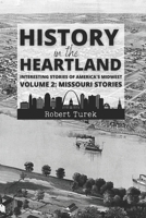 History in the Heartland Volume 2: Missouri Stories: Interesting Stories from America's Midwest B0BV37336S Book Cover