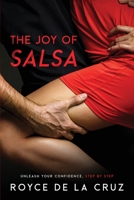 The Joy of Salsa: Unleash Your Confidence, Step by Step 1456661035 Book Cover