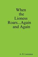 When the Lioness Roars...Again and Again 1105427900 Book Cover