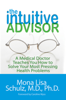 The Intuitive Advisor: A Psychic Doctor Teaches You How to Solve Your Most Pressing Health Problems 1401919073 Book Cover