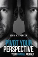 Pivot Your Perspective: Your Change Journey 0473400103 Book Cover