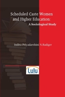 Scheduled Caste Women and Higher Education: A Sociological Study 1329414489 Book Cover