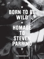 Born to Be Wild: Homage to Steven Parrino 3941185551 Book Cover