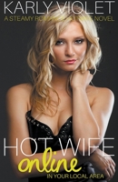 Hotwife Online In Your Local Area - A Steamy Romance Hot Wife Novel B09HFTJDFL Book Cover