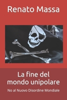 La fine del mondo unipolare: No al nuovo disordine mondiale 1522724044 Book Cover