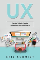 UX: Tips And Tricks for Planning and Analyzing Data in UX Projects 1088225586 Book Cover
