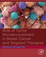 Role of Tumor Microenvironment in Breast Cancer and Targeted Therapies 0443186960 Book Cover