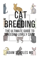 CAT BREEDING: All you need to know about, whelping, breeding, care, cattery. 1658792033 Book Cover
