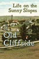 Life on the Sunny Slopes of Old Cliffside 1492123676 Book Cover