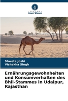 Ernährungsgewohnheiten und Konsumverhalten des Bhil-Stammes in Udaipur, Rajasthan (German Edition) 6209909779 Book Cover