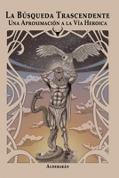 La Búsqueda Trascendente: Una Aproximación a la Vía Heroica (Spanish Edition) B0CCCXFF3V Book Cover