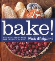 Bake!: Essential Techniques for Perfect Baking. Nick Malgieri 1906868239 Book Cover