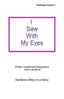 I Saw With My Eyes: I Saw With My Eyes 1975841085 Book Cover