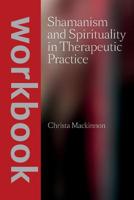 Shamanism and Spirituality in Therapeutic Practice workbook 154405002X Book Cover