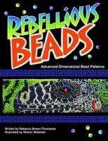 Rebellious Beads: Advanced Dimensional Bead Patterns 1425911420 Book Cover
