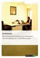 Die Personalentwicklung: Ein Instrument der Beseitigung des Fachkr�ftemangels 3640256352 Book Cover