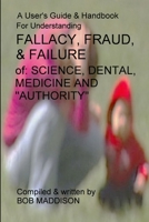 A Users Guide To Understanding Fallacy, Fraud, & Failure 1312620838 Book Cover