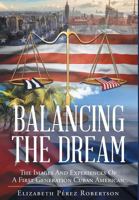 Balancing the Dream: The Images and Experiences of a First Generation Cuban American 164028494X Book Cover