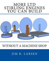 More Ltd Stirling Engines You Can Build Without a Machine Shop 1523667141 Book Cover