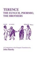 Terence: The Eunuch, Phormio, The Brothers: A Companion to the Penguin Translation (Classical Studies Series) 1853991252 Book Cover