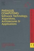 Parallel Computing: Software Technology, Algorithms, Architectures & Applications, Volume 13, First Edition: Proceedings of the International Conference ... Germany (Advances in Parallel Computing) 0444516891 Book Cover