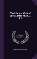 The Life and Work of Sir Sayyid Ahmad Khan (Oxford in Asia Historical Reprints) 1120897009 Book Cover