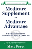 Medicare Supplement vs. Medicare Advantage: The Insider's Guide(TM) to Choosing the Right Plan for You B0FGJF7RR8 Book Cover