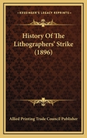 History Of The Lithographers’ Strike 1166586618 Book Cover