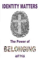 IDENTITY MATTERS: The Power of Belonging 1597557501 Book Cover