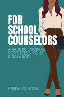 For School Counselors: A 6-Week Guided Journal to Help You Pause, Strengthen Your Resilience, and Honor Your Well-Being B0FRRC3PBK Book Cover