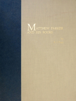 Matthew Parker and His Books: Sandars Lectures in Bibliography Delivered on 14, 16, and 18 May 1990 at the University of Cambridge 1879288206 Book Cover