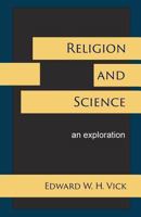 Religion and Science: An Exploration 1631996185 Book Cover