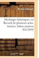 Meslanges Historiques, Ou Recueil de Plusieurs Actes, Traictez, Lettres Missives 2016169168 Book Cover