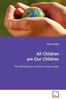 All Children are Our Children: The Motivation of Parent Advocates 3639021541 Book Cover