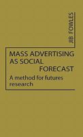Mass Advertising as Social Forecast: A Method for Future Research 0837185955 Book Cover