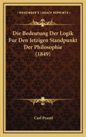 Die Bedeutung Der Logik F�r Den Jetzigen Standpunkt Der Philosophie 1017425086 Book Cover