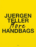 Juergen Teller: More Handbags 3969992907 Book Cover