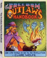 Freedom Outlaw's Handbook: 179 Things to Do 'Til the Revolution 1581605781 Book Cover