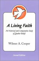 A Living Faith: An Historical and Comparative Study of Quaker Beliefs 0944350534 Book Cover