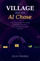 The Village That the AI Chose: For anyone who has ever been glad of a hum in the dark 1764590112 Book Cover