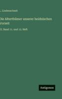 Die Alterthümer unserer heidnischen Vorzeit: III. Band 11. und 12. Heft 3563141827 Book Cover