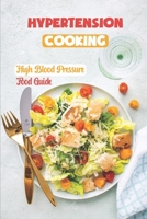 Hypertension Cooking: High Blood Pressure Food Guide: Get Started With Cooking B09FS4XJ6Y Book Cover