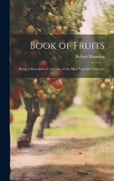 Book of Fruits: Being a Descriptive Catalogue of the Most Valuable Varieties 0353930156 Book Cover