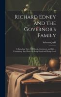 Richard Edney and the Governor's Family: A Rusurban Tale ... of Morals, Sentiment, and Life ... Containing, Also Hints On Being Good and Doing Good 1020093757 Book Cover