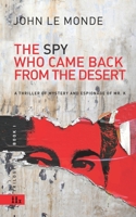 THE SPY WHO CAME BACK FROM THE DESERT: a thriller of mystery and espionage of Mr. K (trilogy) 1980468613 Book Cover