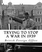 Trying to Stop a War in 1939 1941656153 Book Cover