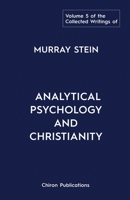 The Collected Writings of Murray Stein: Volume 5: Analytical Psychology and Christianity 1685031374 Book Cover