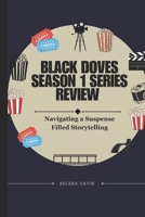 Black Doves Season 1 Series Review: Navigating a Suspense Filled Storytelling B0DRCXGRDL Book Cover