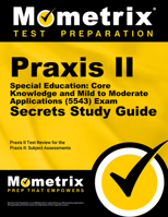 Praxis II Special Education: Core Knowledge and Mild to Moderate Applications (5543) Exam Secrets Study Guide: Praxis II Test Review for the Praxis II: Subject Assessments 1627331573 Book Cover